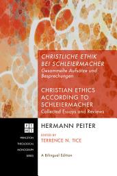 Icon image Christliche Ethik bei Schleiermacher - Christian Ethics according to Schleiermacher: Gesammelte Aufsatze und Besprechungen - Collected Essays and Reviews