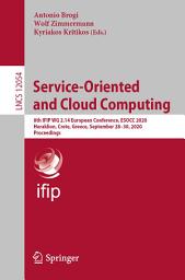 Icon image Service-Oriented and Cloud Computing: 8th IFIP WG 2.14 European Conference, ESOCC 2020, Heraklion, Crete, Greece, September 28–30, 2020, Proceedings