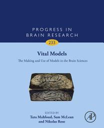 Icon image Vital Models: The Making and Use of Models in the Brain Sciences