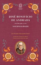 Icon image José Bonifácio de Andrada: Patriarca da Nacionalidade