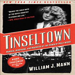 Icon image Tinseltown: Murder, Morphine, and Madness at the Dawn of Hollywood