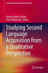 Icon image Studying Second Language Acquisition from a Qualitative Perspective