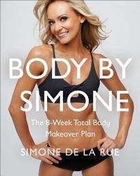 Icon image Body By Simone: The 8-Week Total Body Makeover Plan