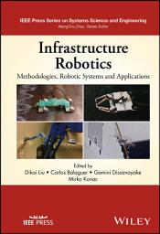 Icon image Infrastructure Robotics: Methodologies, Robotic Systems and Applications