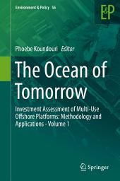 Icon image The Ocean of Tomorrow: Investment Assessment of Multi-Use Offshore Platforms: Methodology and Applications - Volume 1