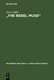 Icon image "The Rebel Muse": Studien zu Swifts kritischer Dichtung