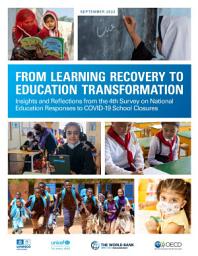 Icon image From Learning Recovery to Education Transformation Insights and Reflections from the 4th Survey of National Education Responses to COVID-19 School Closures