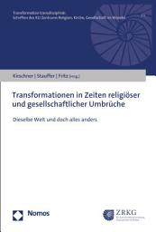 Icon image Transformationen in Zeiten religiöser und gesellschaftlicher Umbrüche: Dieselbe Welt und doch alles anders