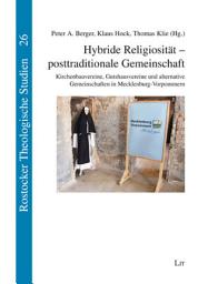 Icon image Hybride Religiosität - posttraditionale Gemeinschaft: Kirchenbauvereine, Gutshausvereine und alternative Gemeinschaften in Mecklenburg-Vorpommern