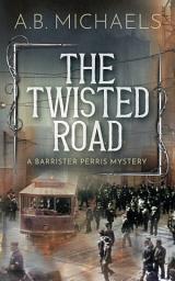 Icon image The Twisted Road: A Barrister Perris Novel