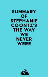 Icon image Summary of Stephanie Coontz's The Way We Never Were