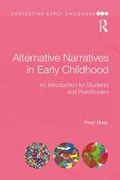 Icon image Alternative Narratives in Early Childhood: An Introduction for Students and Practitioners