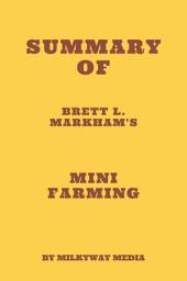 Icon image Summary of Brett L. Markham's Mini Farming