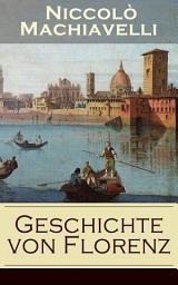 Icon image Geschichte von Florenz: Mit Abbildungen: Allgemeine politische Verhältnisse Italiens, von der Völkerwanderung bis zur Mitte des 15. Jahrhunderts + Von der Gründung von Florenz bis zum gänzlichen Sturz des alten Adels und zur großen Pest 1348....