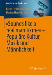 Icon image „Sounds like a real man to me“ – Populäre Kultur, Musik und Männlichkeit