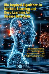 Icon image Bio-inspired Algorithms in Machine Learning and Deep Learning for Disease Detection