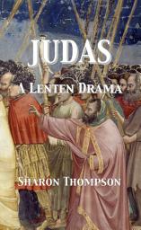 Icon image Judas: A Lenten Drama