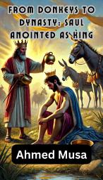 Icon image From Donkeys to Dynasty: Saul Anointed as King