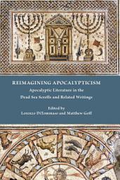 Icon image Reimagining Apocalypticism: Apocalyptic Literature in the Dead Sea Scrolls and Related Writings