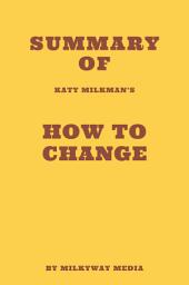 Icon image Summary of Katy Milkman's How to Change