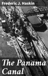 Icon image The Panama Canal: Unlocking the Legacy: An In-depth Exploration of the Panama Canal's Impact on Global Trade and International Relations