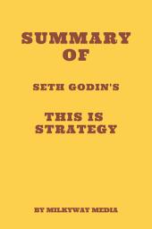 Icon image Summary of Seth Godin's This Is Strategy