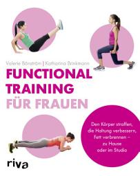 Icon image Functional Training für Frauen: Den Körper straffen, die Haltung verbessern, Fett verbrennen – zu Hause oder im Studio