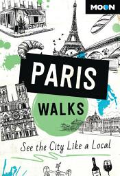 Icon image Moon Paris Walks: See the City Like a Local, Edition 3