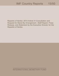 Icon image Republic of Serbia: Staff Report for the 2014 Article IV Consultation and Request for Stand-By Arrangement