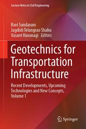 Icon image Geotechnics for Transportation Infrastructure: Recent Developments, Upcoming Technologies and New Concepts, Volume 1