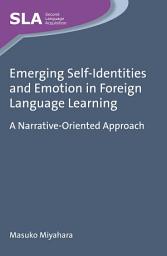 Icon image Emerging Self-Identities and Emotion in Foreign Language Learning: A Narrative-Oriented Approach