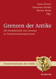 Icon image Grenzen der Antike: Die Produktivität von Grenzen in Transformationsprozessen