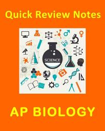 Icon image AP Biology - Quick Review Study Notes & Facts: 60 minute review of everything you need to know for the AP Biology test