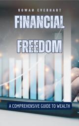 Icon image Financial Freedom: A Comprehensive Guide to Wealth