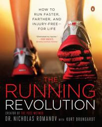 Icon image The Running Revolution: How to Run Faster, Farther, and Injury-Free--for Life