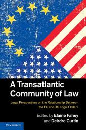 Icon image A Transatlantic Community of Law: Legal Perspectives on the Relationship between the EU and US Legal Orders