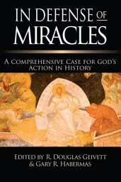 Icon image In Defense of Miracles: A Comprehensive Case for God's Action in History