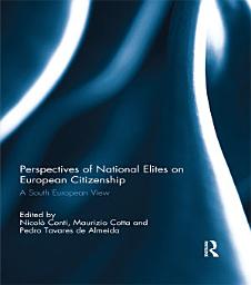 Icon image Perspectives of National Elites on European Citizenship: A South European View