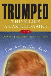 Icon image Trumped: Think Like a Bazillionaire