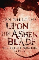 Icon image Upon the Ashen Blade (The Copper Promise: Part IV)