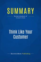 Icon image Summary: Think Like Your Customer: Review and Analysis of Stinnett's Book