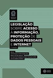 Icon image Legislação sobre Acesso à Informação, Proteção de Dados Pessoais e Internet: 3ª edição