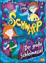 Icon image Schwapp, der Geheimschleim – Der große Schleimassel -: Auftakt der schleimigsten Kinderbuchreihe aller Zeiten!