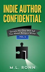 Icon image Indie Author Confidential 2: Secrets No One Will Tell You About Being a Writer