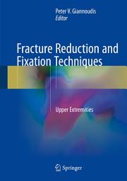 Icon image Fracture Reduction and Fixation Techniques: Upper Extremities