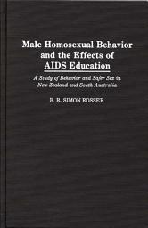 Icon image Male Homosexual Behavior and the Effects of AIDS Education: A Study of Behavior and Safer Sex in New Zealand and South Australia