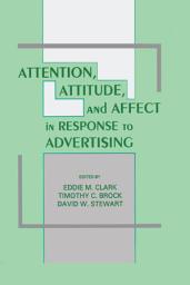 Icon image Attention, Attitude, and Affect in Response To Advertising