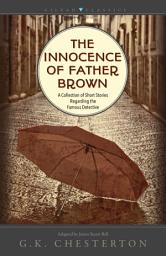 Icon image The Innocence of Father Brown: A Collection of Short Stories Regarding the Famous Detective