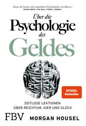 Icon image Über die Psychologie des Geldes: Zeitlose Lektionen über Reichtum, Gier und Glück