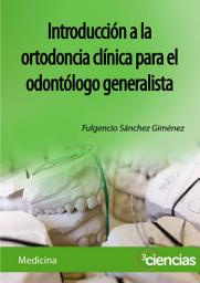 Icon image Introducción a la ortodoncia clínica para el odontólogo generalista